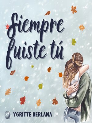 cover image of Siempre fuiste tú